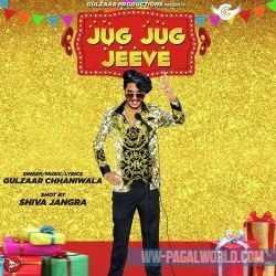 Jug Jug Jeeve - Gulzaar Chhaniwala