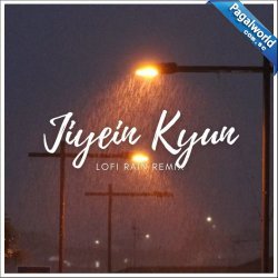 Jiyein Kyun (Lofi Rain Mix)